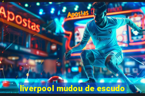 liverpool mudou de escudo